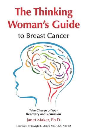 The Thinking Woman's Guide to Breast Cancer de Janet Maker