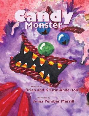 Candy Monster de Brian and Kristin Anderson