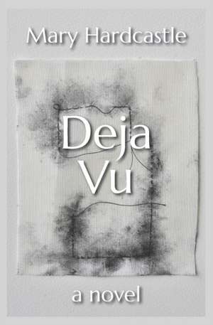 Deja Vu de Mary Hardcastle