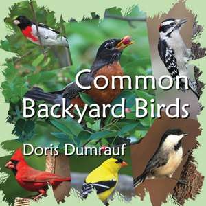 Common Backyard Birds de Doris Dumrauf