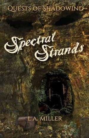 Spectral Strands de L. A. Miller