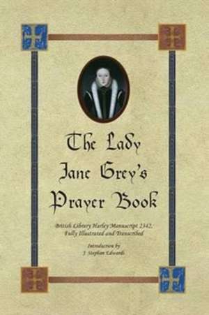 The Lady Jane Grey's Prayer Book de John Stephan Edwards