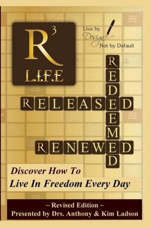 Released, Redeemed, Renewed: Life: Living In FreedomEveryday de Kim Ladson