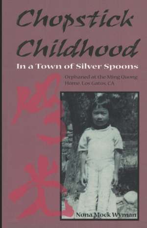 Chopstick Childhood: In a Town of Silver Spoons de Nona Mock Wyman