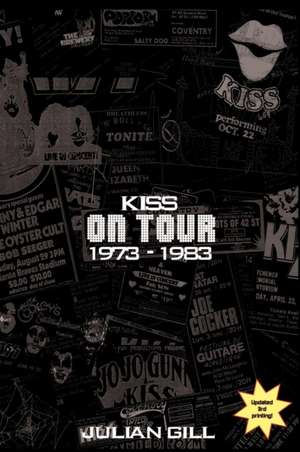 KISS On Tour, 1973-1983 de Julian Gill