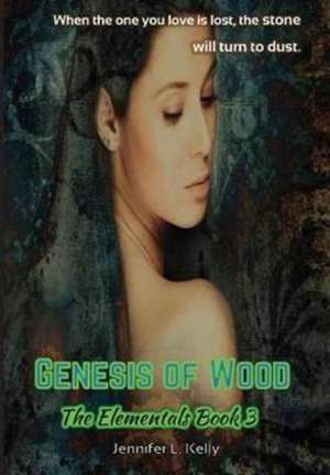 Genesis of Wood de Jennifer L. Kelly