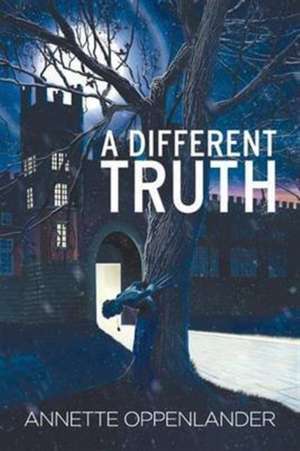 A Different Truth de Annette Oppenlander