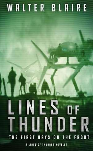 Lines of Thunder: The First Days on the Front de Walter Blaire