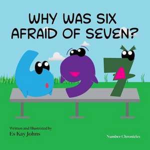 Why Was Six Afraid of Seven? de Es Kay Johns