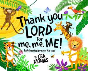 Thank You LORD for Me, Me, ME! de Lisa Monias