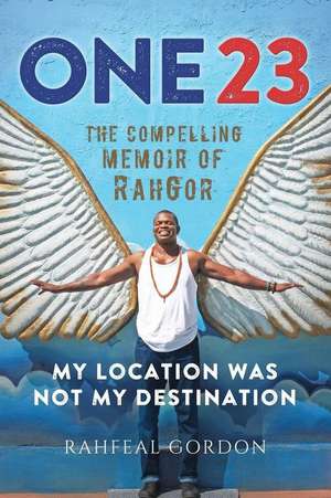 One23: The Compelling Memoir of Rahgor de Rahfeal C. Gordon