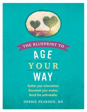 The Blueprint to Age Your Way de Rn Debbie Pearson