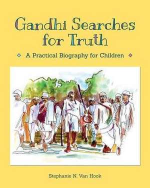 Gandhi Searches for Truth de Stephanie N. van Hook