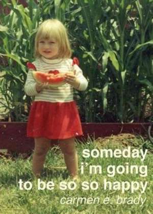 Someday I'm Going To Be So So Happy de Carmen E. Brady