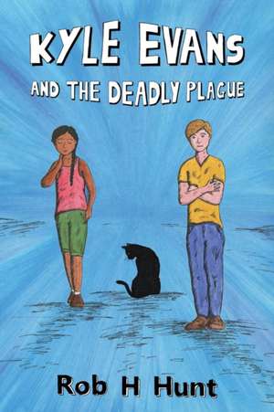 Kyle Evans and the Deadly Plague de Rob H Hunt