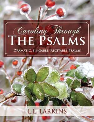 Caroling Through the Psalms de L. Larkins