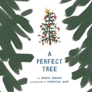 A Perfect Tree de Denise Dunham