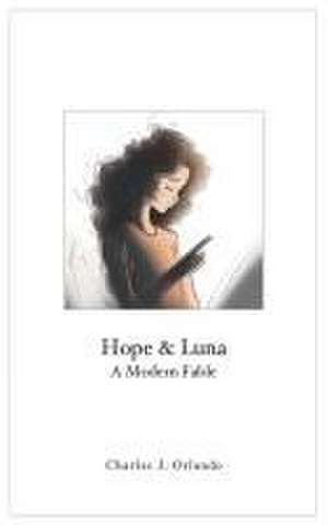 Hope & Luna de Charles J. Orlando