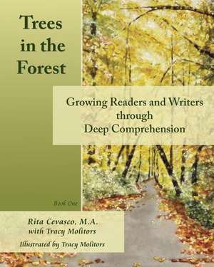 Trees in the Forest: Growing Readers and Writers through Deep Comprehension de Tracy Molitors