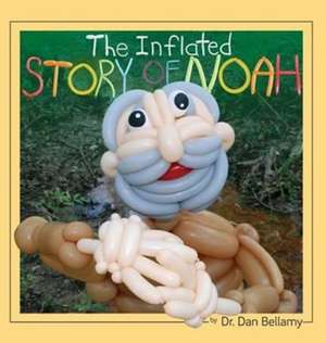 The Inflated Story of Noah de Dan Bellamy