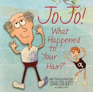 Jojo! What Happened to Your Hair? de Craig Colquitt