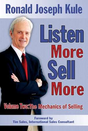 Listen More Sell More de Ronald Joseph Kule