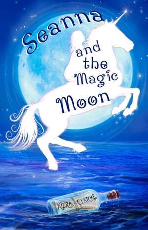 Seanna and the Magic Moon de Kiera Clarke