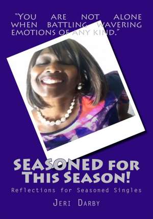 SEASONED for This Season!: Reflections for Seasoned Singles de Jeri Darby