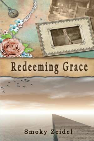 Redeeming Grace de Smoky Zeidel