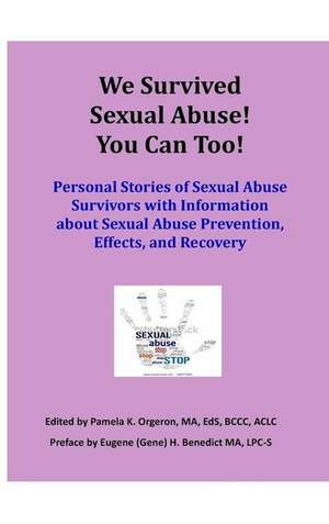 We Survived Sexual Abuse! You Can Too! de Pamela K Orgeron