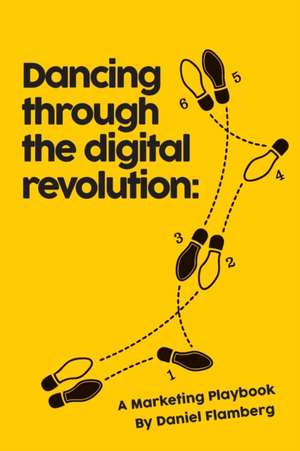 Dancing Through the Digital Revolution de Daniel Flamberg