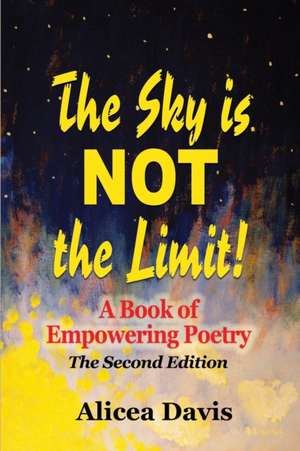 The Sky is NOT the Limit! de Alicea Davis