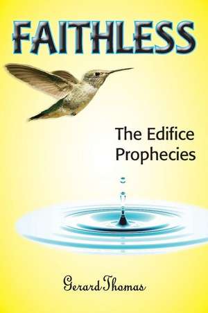 Faithless: The Edifice Prophecies de Gerard Thomas