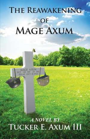 The Reawakening of Mage Axum de Tucker Edward Axum III