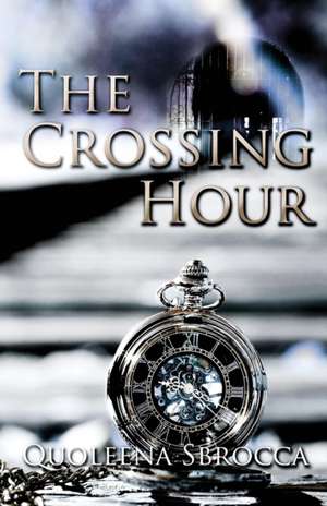 The Crossing Hour de Quoleena Sbrocca