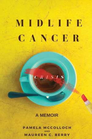 Midlife Cancer Crisis de Pamela McColloch