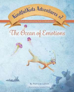 Ocean of Emotions: A Fun and Interactive Path to Mindfulness de Patricia a. Leitch