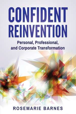 Confident Reinvention de Rosemarie Barnes