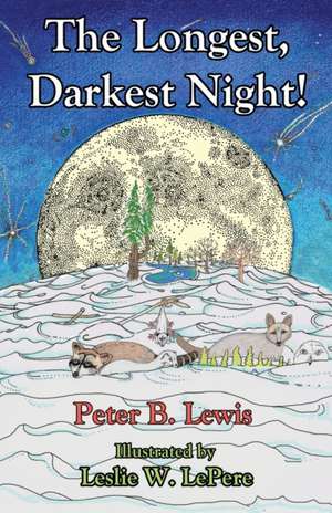 The Longest, Darkest Night!, Second Edition de Peter B. Lewis