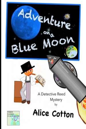 Adventures on a Blue Moon de Alice Cotton