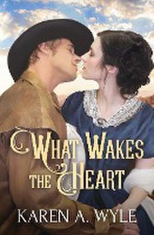 What Wakes the Heart de Karen A. Wyle