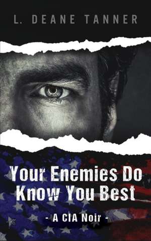 Your Enemies Do Know You Best de L. Deane Tanner