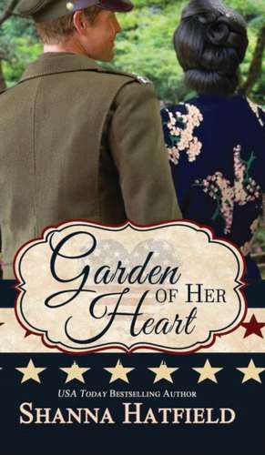 Garden of Her Heart de Shanna Hatfield