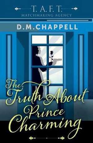 The Truth About Prince Charming de D. M. Chappell