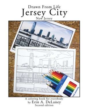 Drawn From Life Jersey City, New Jersey de Erin A. Delaney