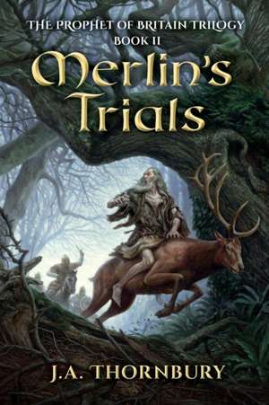 Merlin's Trials de J. A. Thornbury