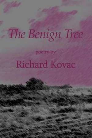 The Benign Tree de Richard Kovac