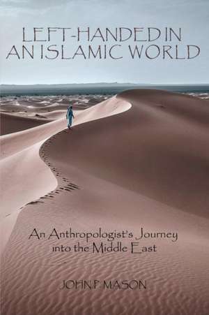 LEFT-HANDED IN AN ISLAMIC WORLD de John P. Mason