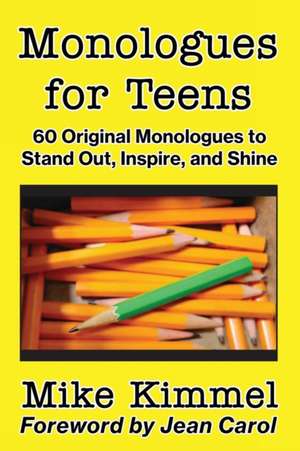 Monologues for Teens de Mike Kimmel