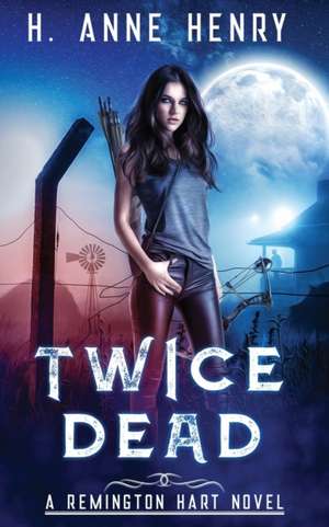 Twice Dead de H. Anne Henry